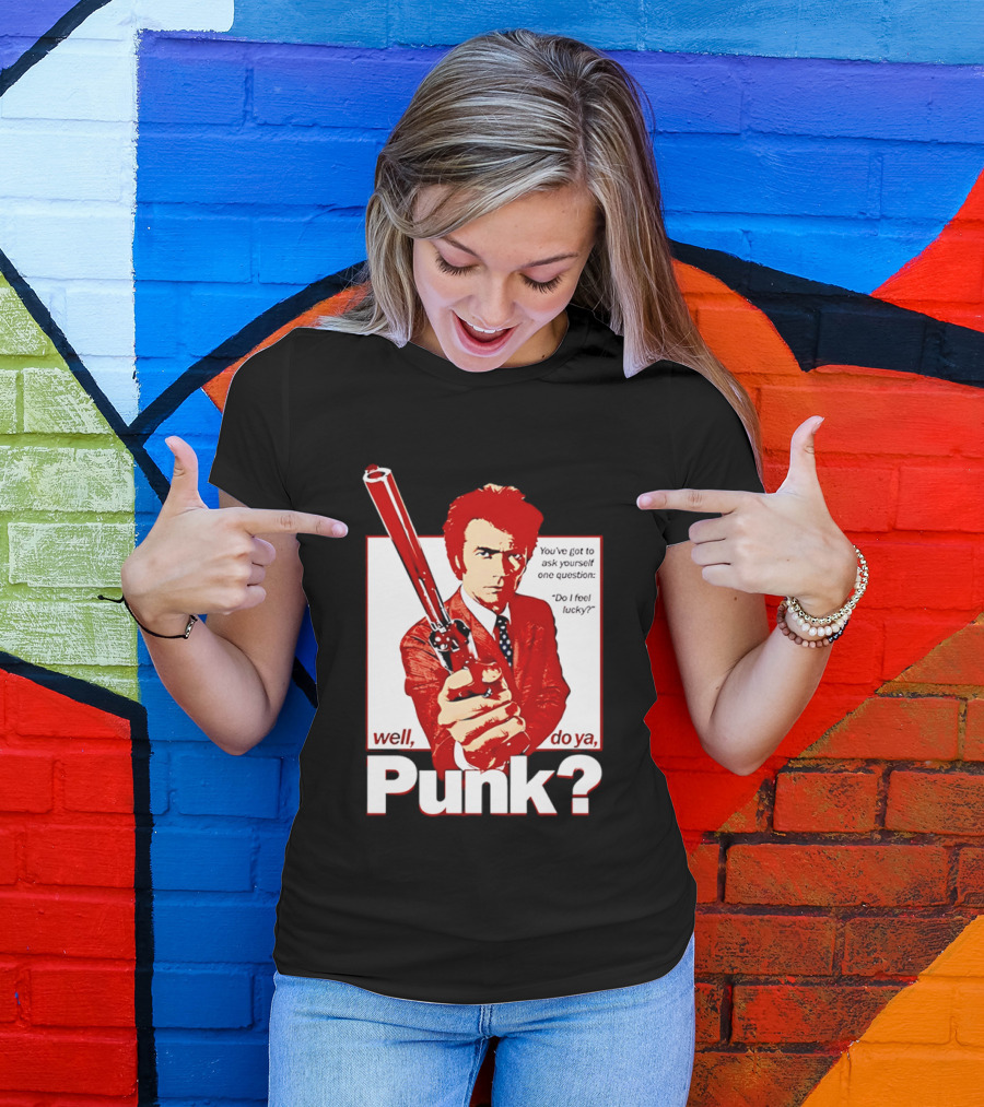 Well Do Ya Punk Do I Feel Lucky Clint Eastwood You've Got To Ask Yourself One Question T-Shirt