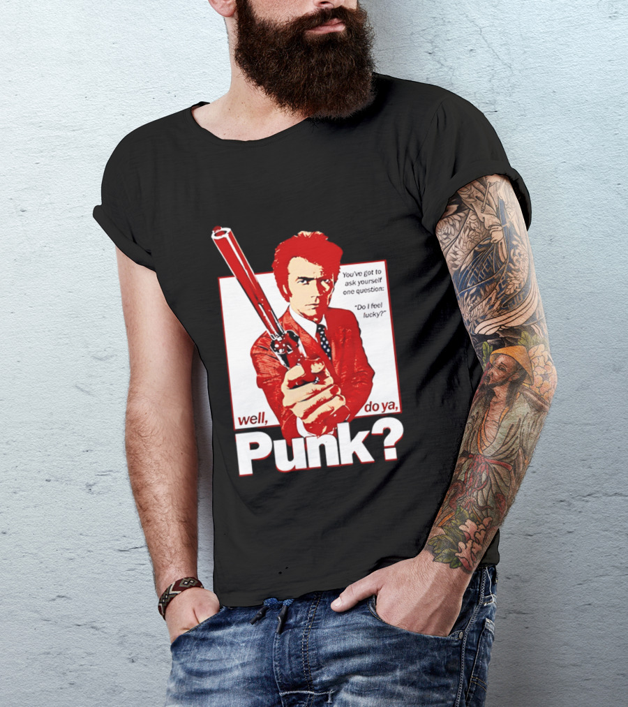 Well Do Ya Punk Do I Feel Lucky Clint Eastwood You've Got To Ask Yourself One Question T-Shirt