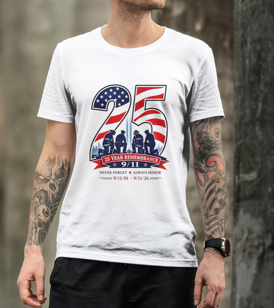 25 Year Remembrance 9 11 Never Forget Always Honor 9 11 01 9 11 26 T-Shirt