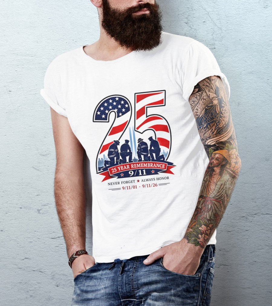 25 Year Remembrance 9 11 Never Forget Always Honor 9 11 01 9 11 26 T-Shirt