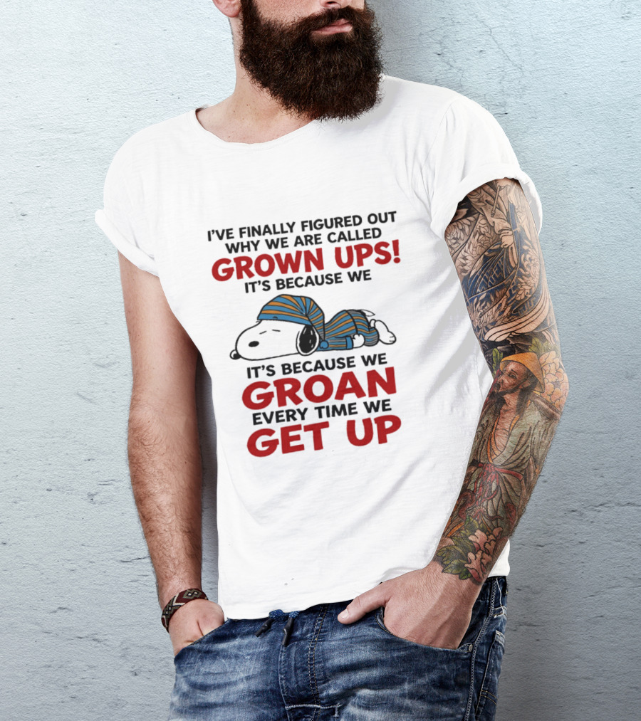 Snoopy Peanuts I've Finally Figured Out Why We Are Called Grown Ups Groan Every Time We Get Up T-Shirt