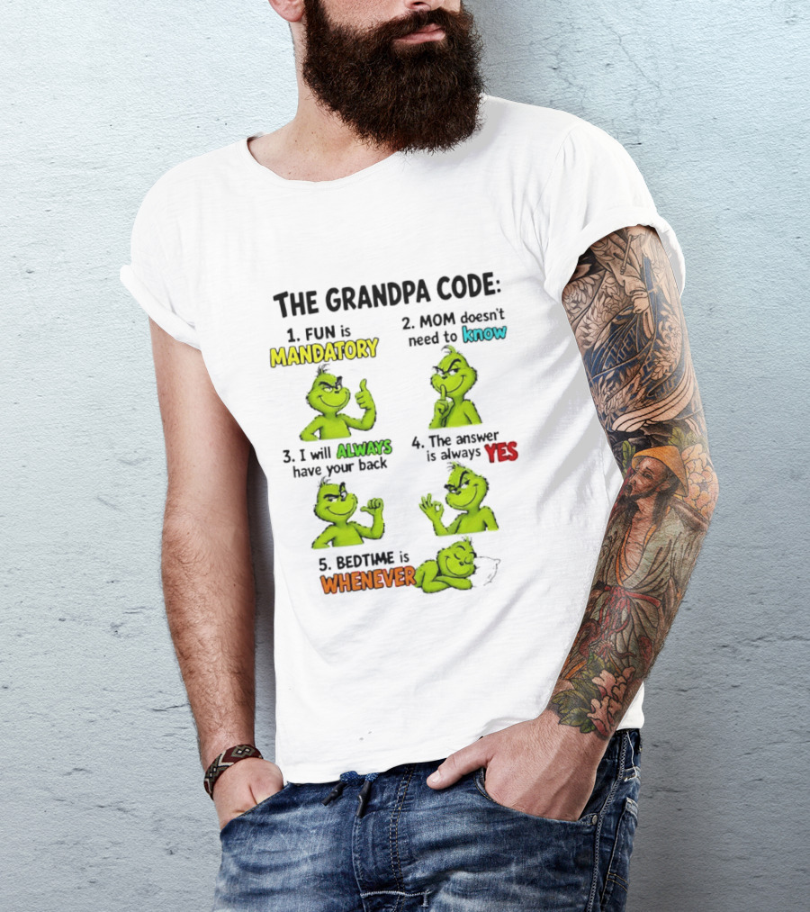 The Grandpa Code Fun Is Mandatory Mom Doesn't Need To Know Always Have Your Back Bedtime Whenever Grinch Poses T-Shirt