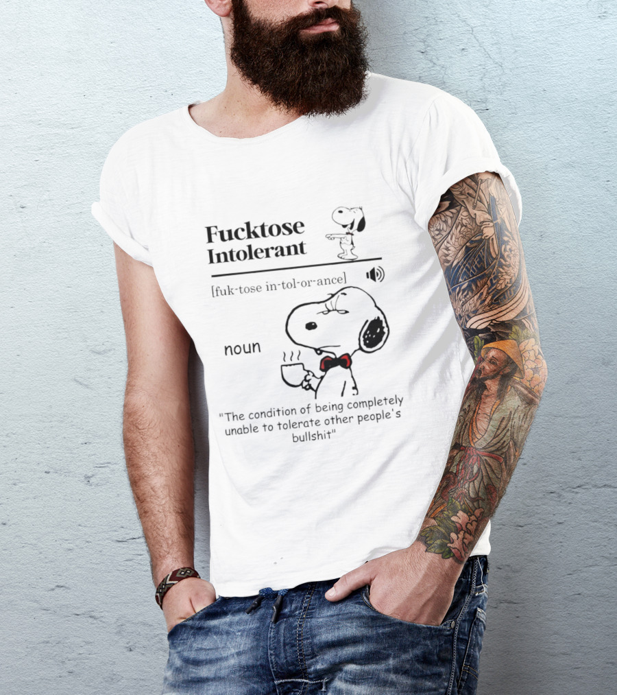 Fucktose Intolerant Definition Angry Snoopy Drinking Coffee Noun Unable To Tolerate Other People's Bullshit T-Shirt
