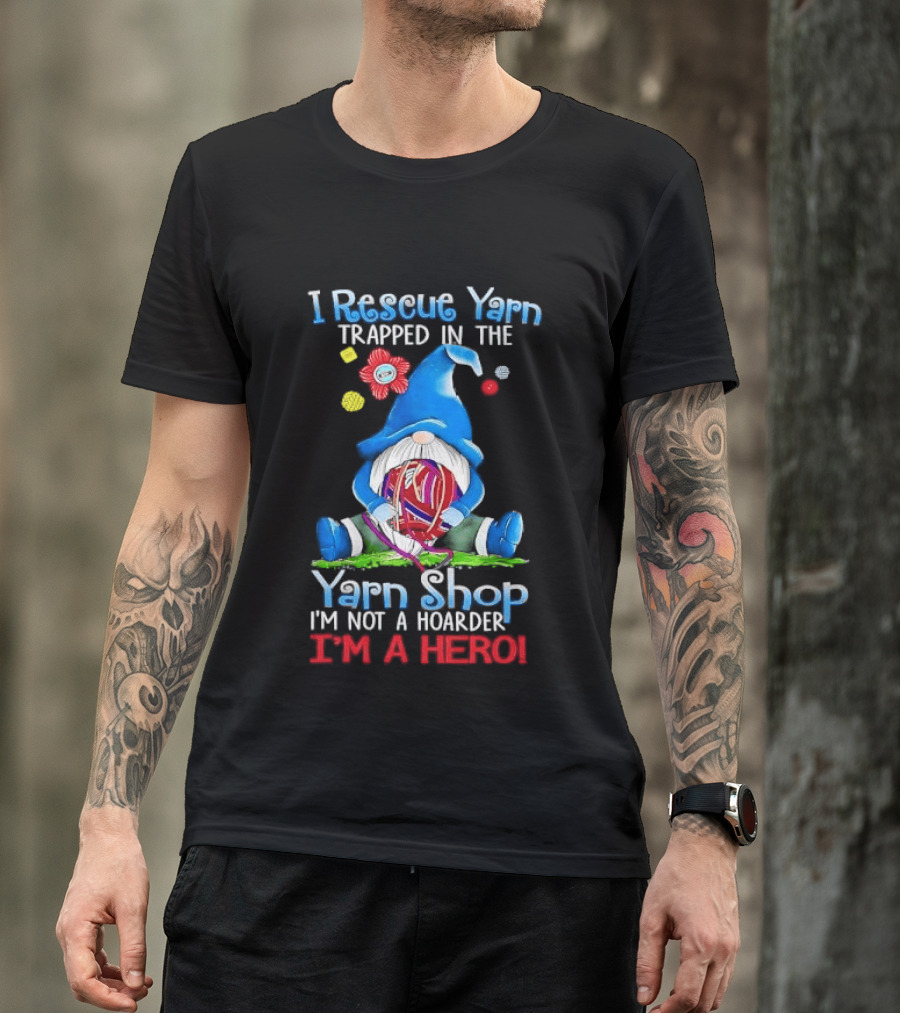 I Rescue Yarn Trapped In The Yarn Shop I'm Not A Hoarder I'm A Hero Cartoon Gnome Holding Ball T-Shirt