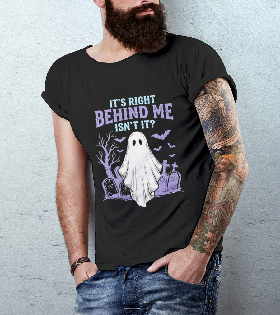 It's Right Behind Me Isn't It Ghost Cemetery Halloween T-Shirt