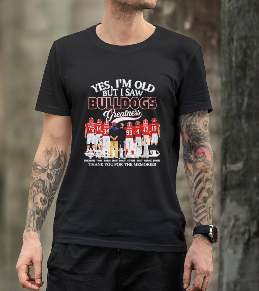 Yes I'm Old But I Saw Bulldogs Greatness Thank You For The Memories Stinchcomb Young Walker Dooley Setooke Bailey Pollack Bomers T-Shirt