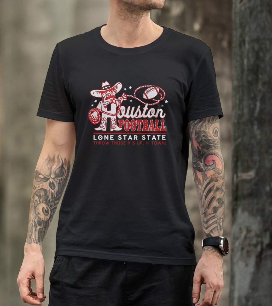 Houston Football Lone Star State Throw Those Hs Up H Town T-Shirt