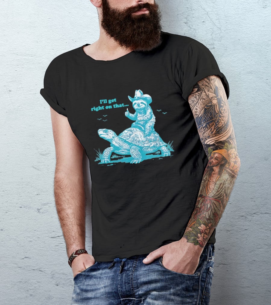 I'll Get Right On That Sloth Riding A Turtle Cowboy Hat Thumbs Up T-Shirt