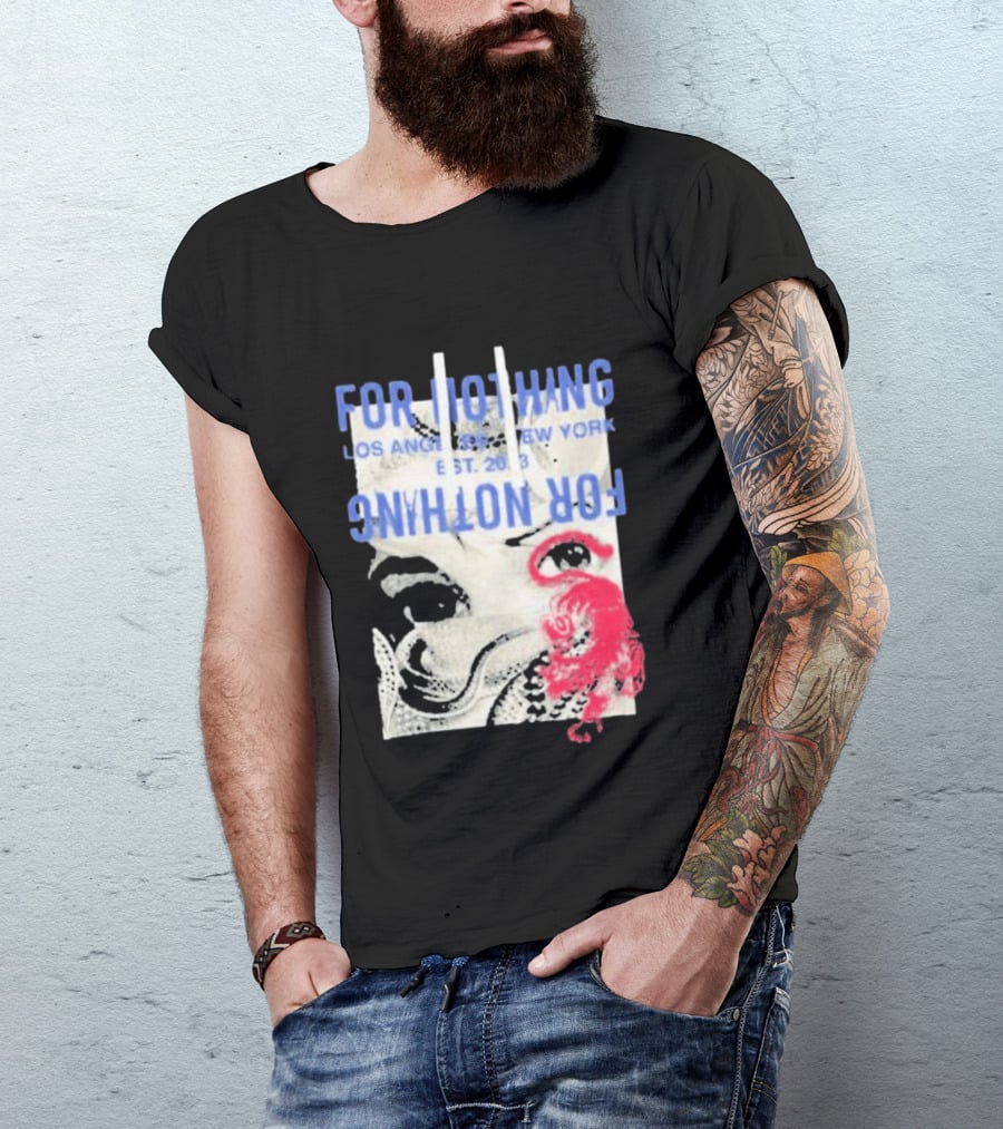 For Nothing Los Angeles New York Est 2013 For Nothing T-Shirt