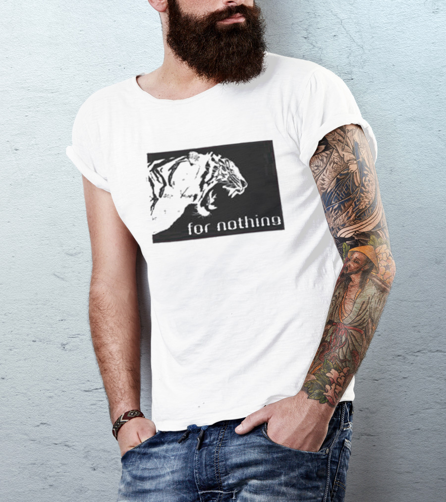 Tiger Head With For Nothing T-Shirt