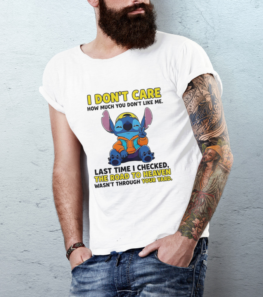 I Don't Care How Much You Don't Like Me Stitch Road To Heaven Clothing T-Shirt