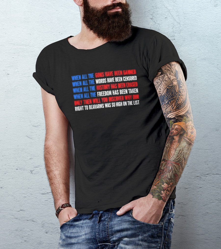 When All The Guns Have Been Banned Freedom Taken Right To Bear Arms High On The List T-Shirt