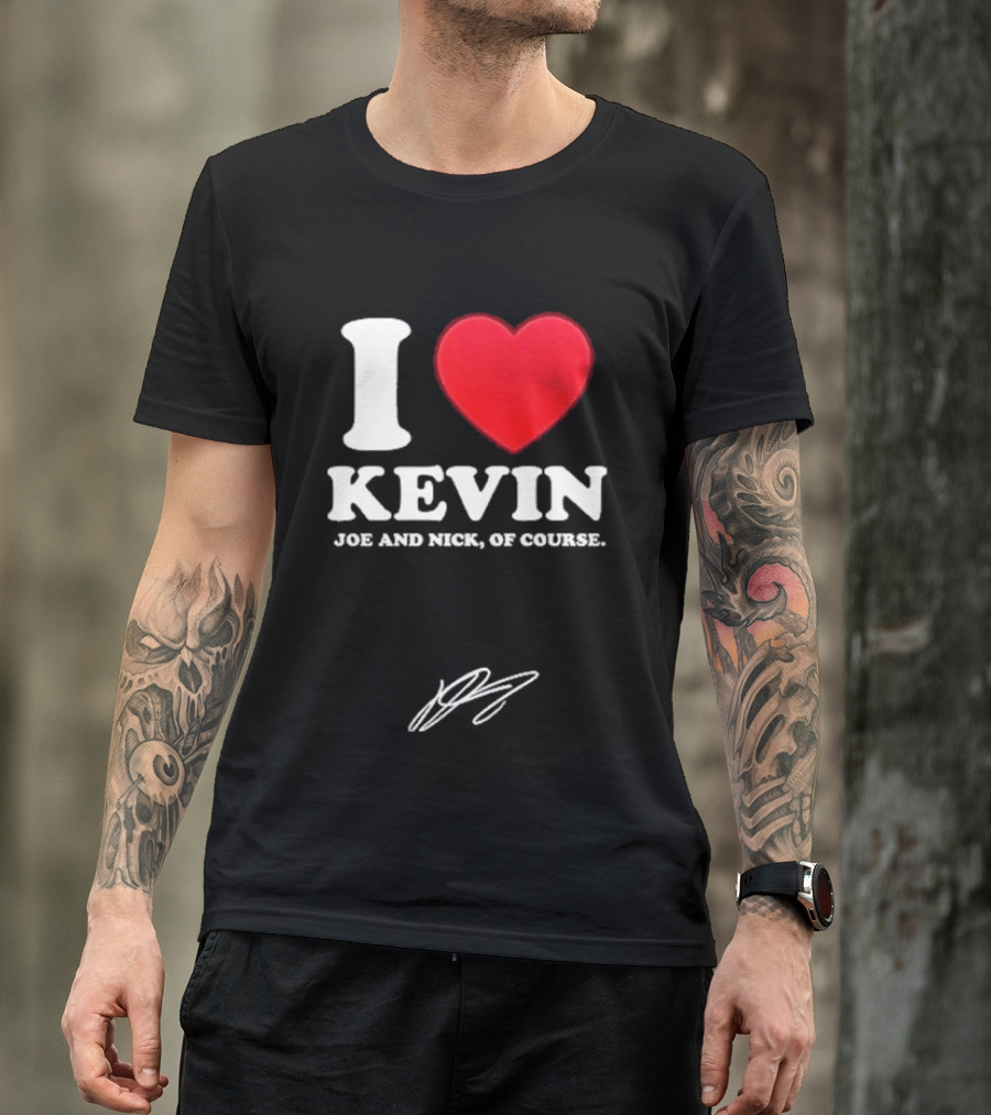 Jonas Brothers The Burning Up Tour 2026 I Love Kevin Joe And Nick Of Course T-Shirt