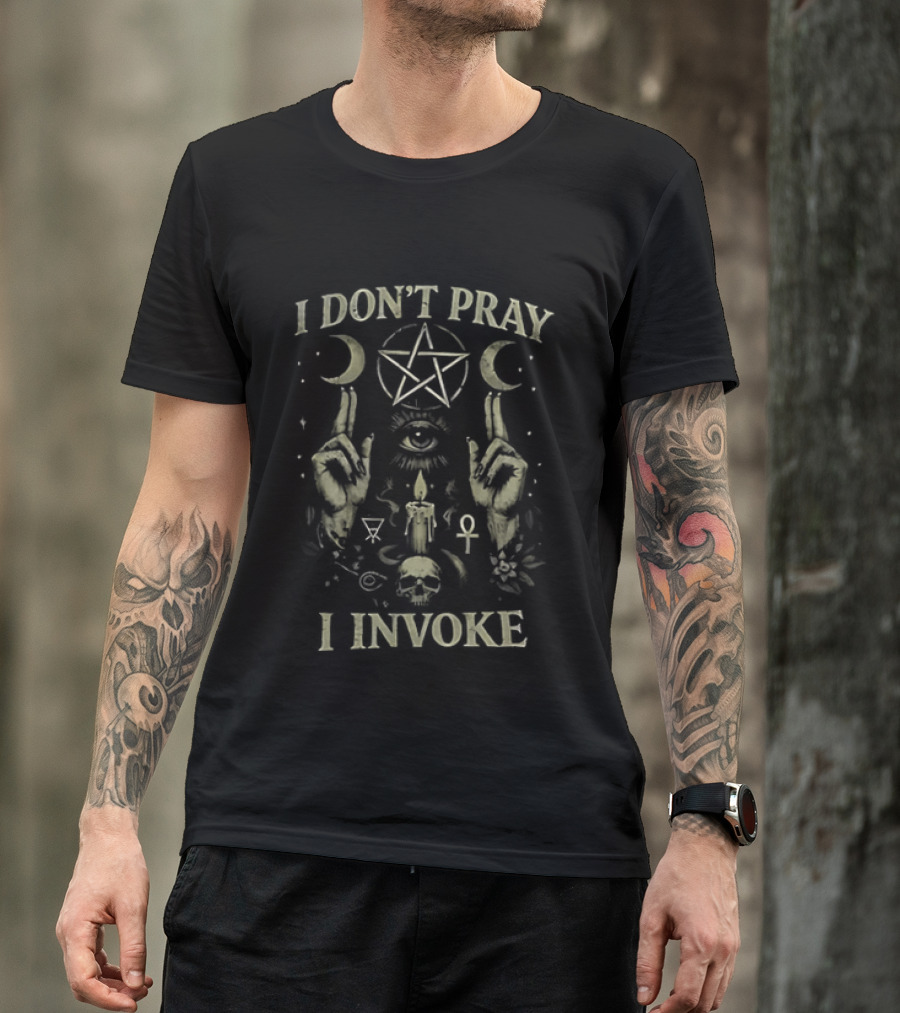I Don't Pray I Invoke Occult Pentagram Eye Candle Skull Moon Hands T-Shirt