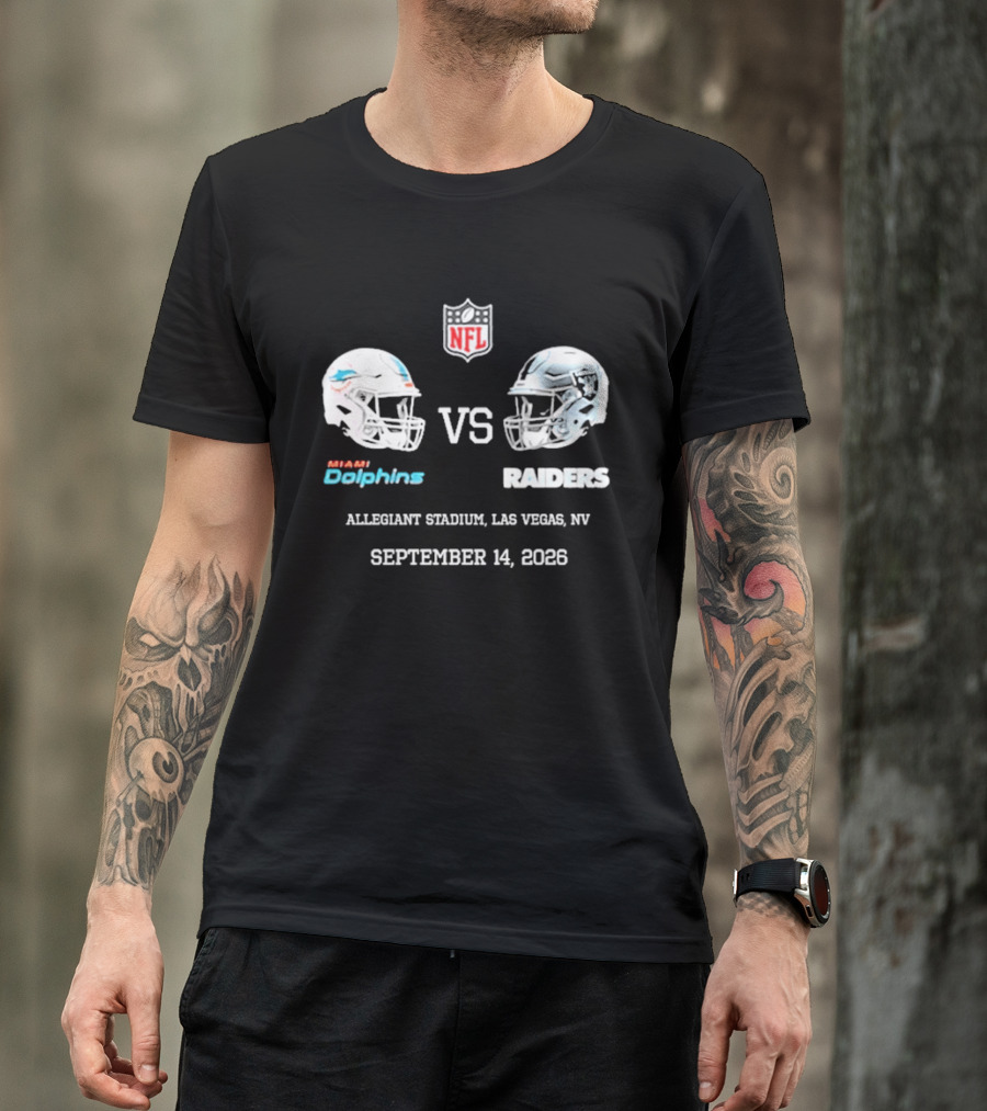 Miami Dolphins Vs Raiders Allegiant Stadium Las Vegas NV September 14 2026 NFL T-Shirt