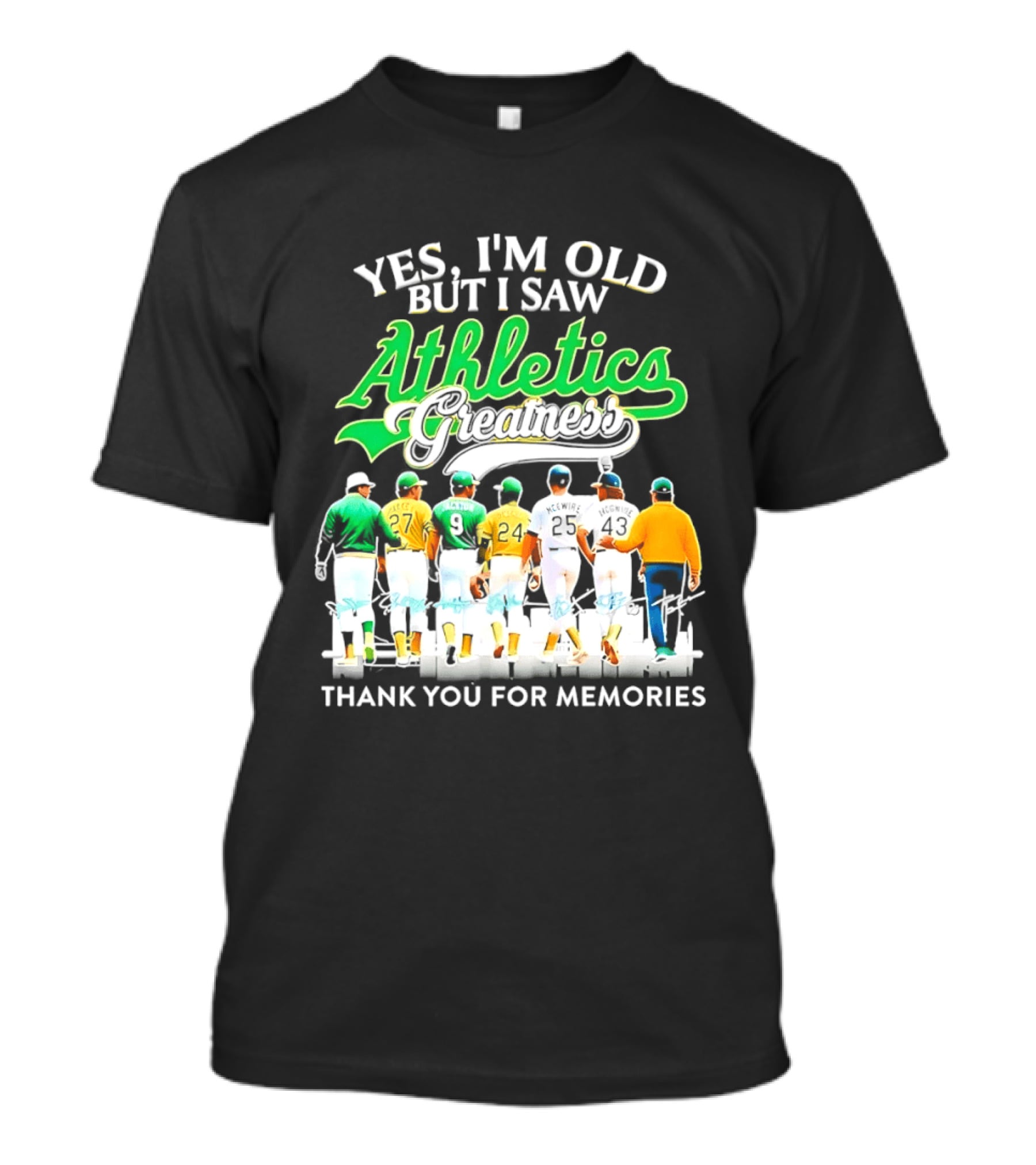 Yes I'm Old But I Saw Athletics Greatness Thank You For Memories Oakland Athletics T-Shirt