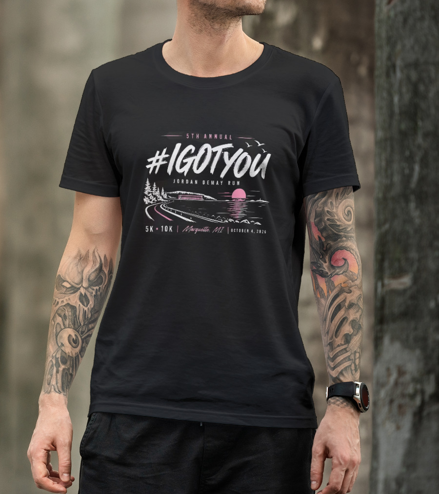 5Th Annual #Igotyou Jordan Demay Run 5K 10K Marquette MI October 4 2026 T-Shirt