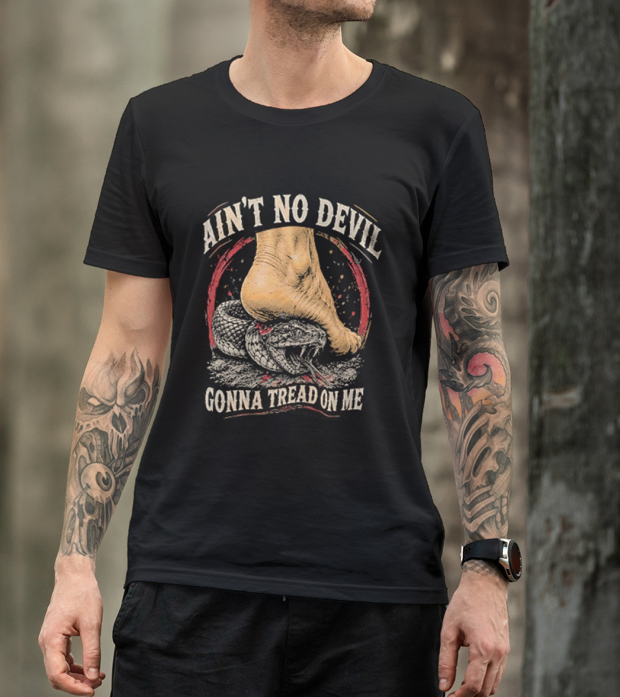Ain't No Devil Gonna Tread On Me Snake Foot T-Shirt