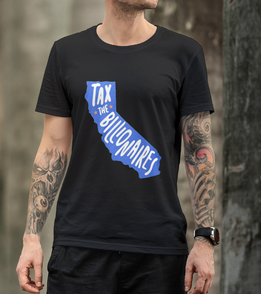 California Tax The Billionaires Political T-Shirt