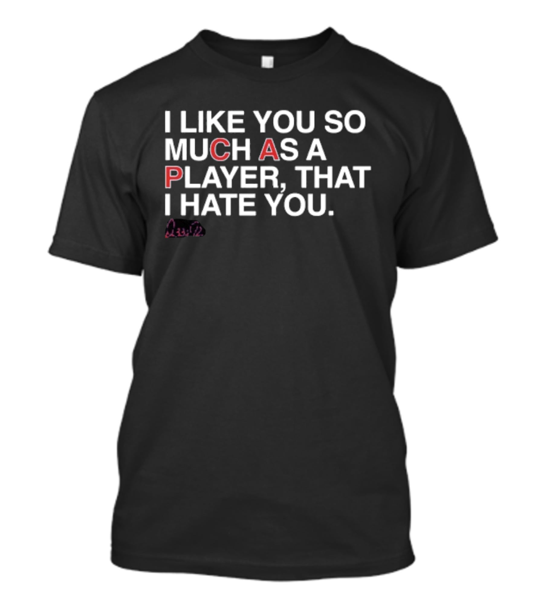 Ozzie I Like You So Much As A Player That I Hate You T-Shirt