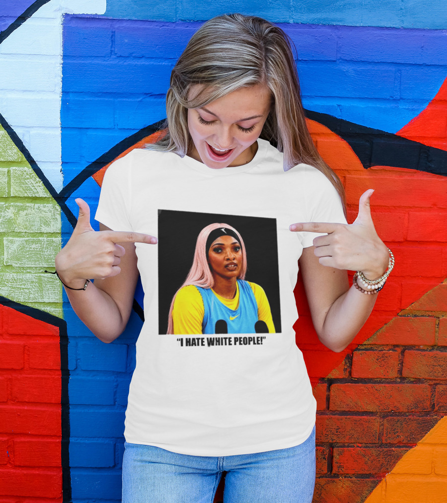 Angel Reese Atlanta Dream I Hate White People T-Shirt