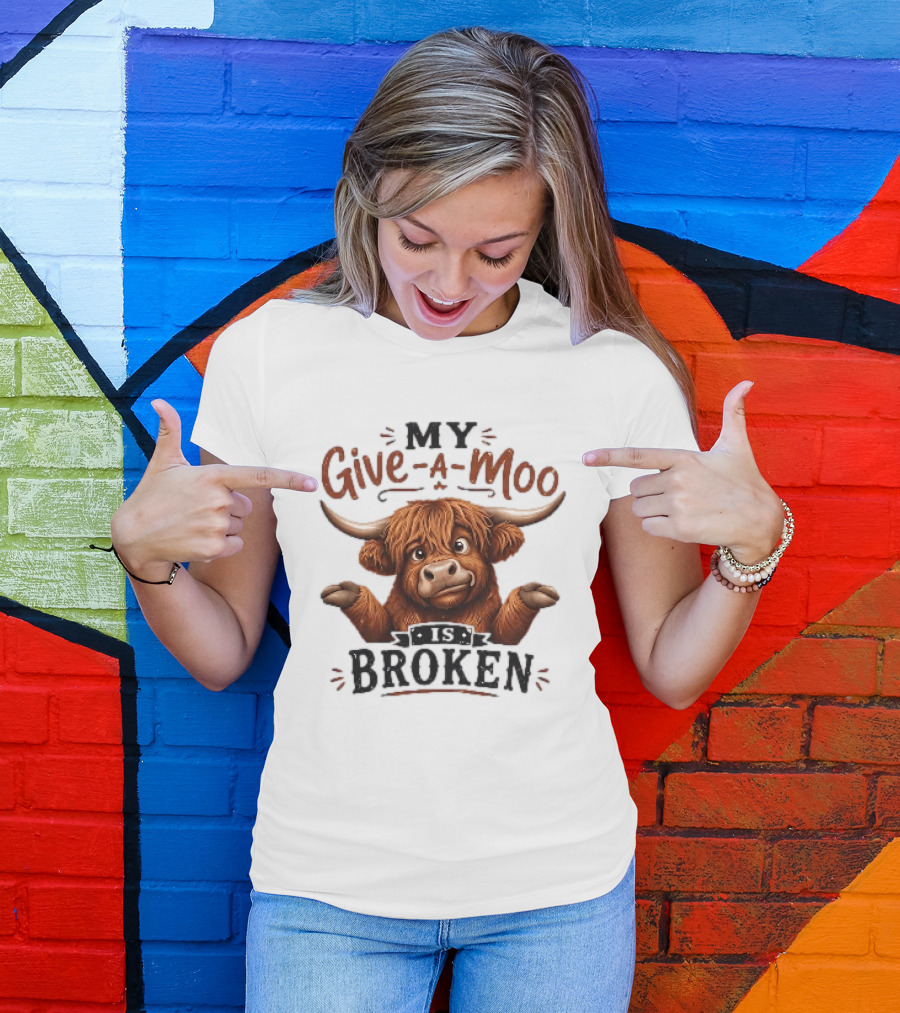 My Give A Moo Is Broken Highland Cow T-Shirt