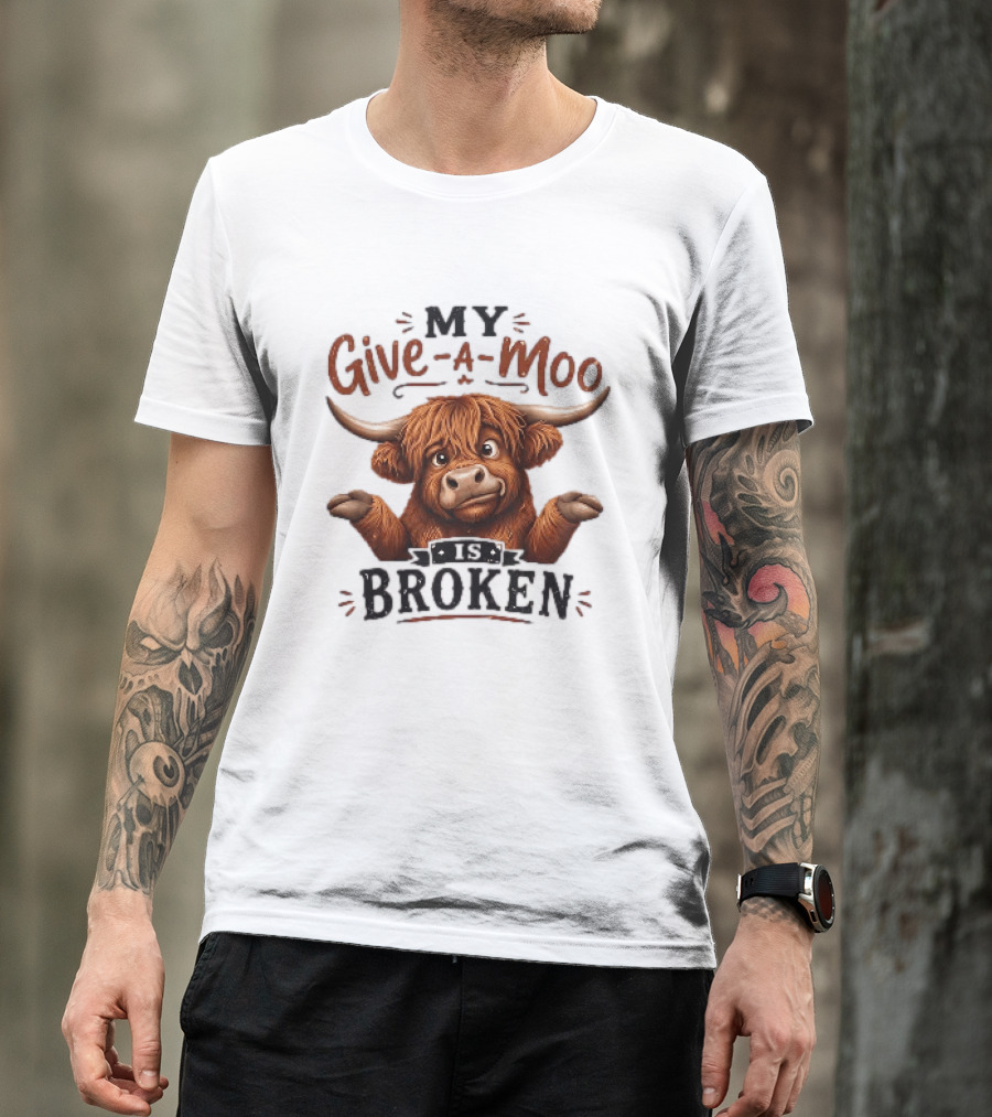 My Give A Moo Is Broken Highland Cow T-Shirt