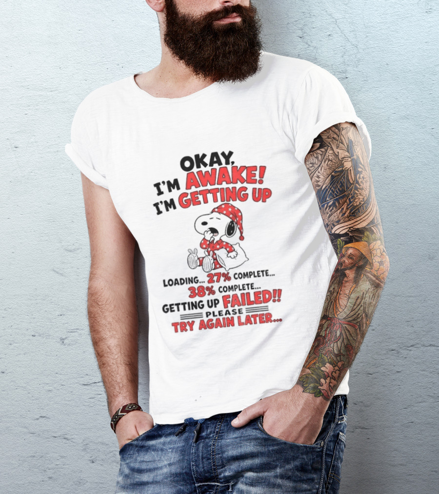 Snoopy Okay I'm Awake Getting Up Loading Failed Try Again Later Pajama Clothing T-Shirt
