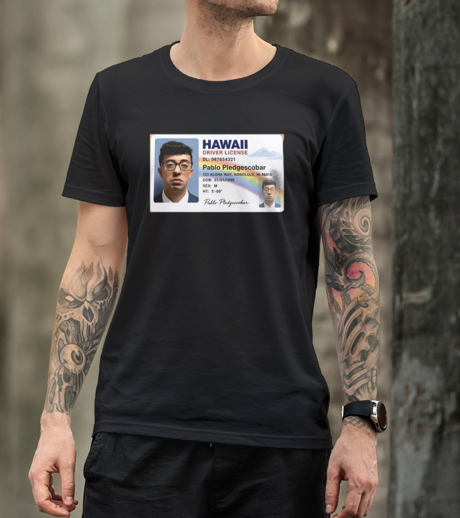 Hawaii Driver License Pablo Pledgescobar Honolulu 123 Aloha Way Novelty Identification T-Shirt