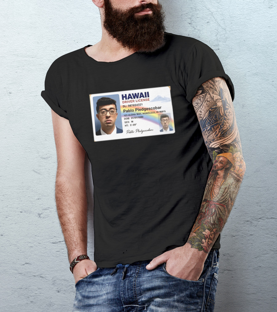 Hawaii Driver License Pablo Pledgescobar Honolulu 123 Aloha Way Novelty Identification T-Shirt