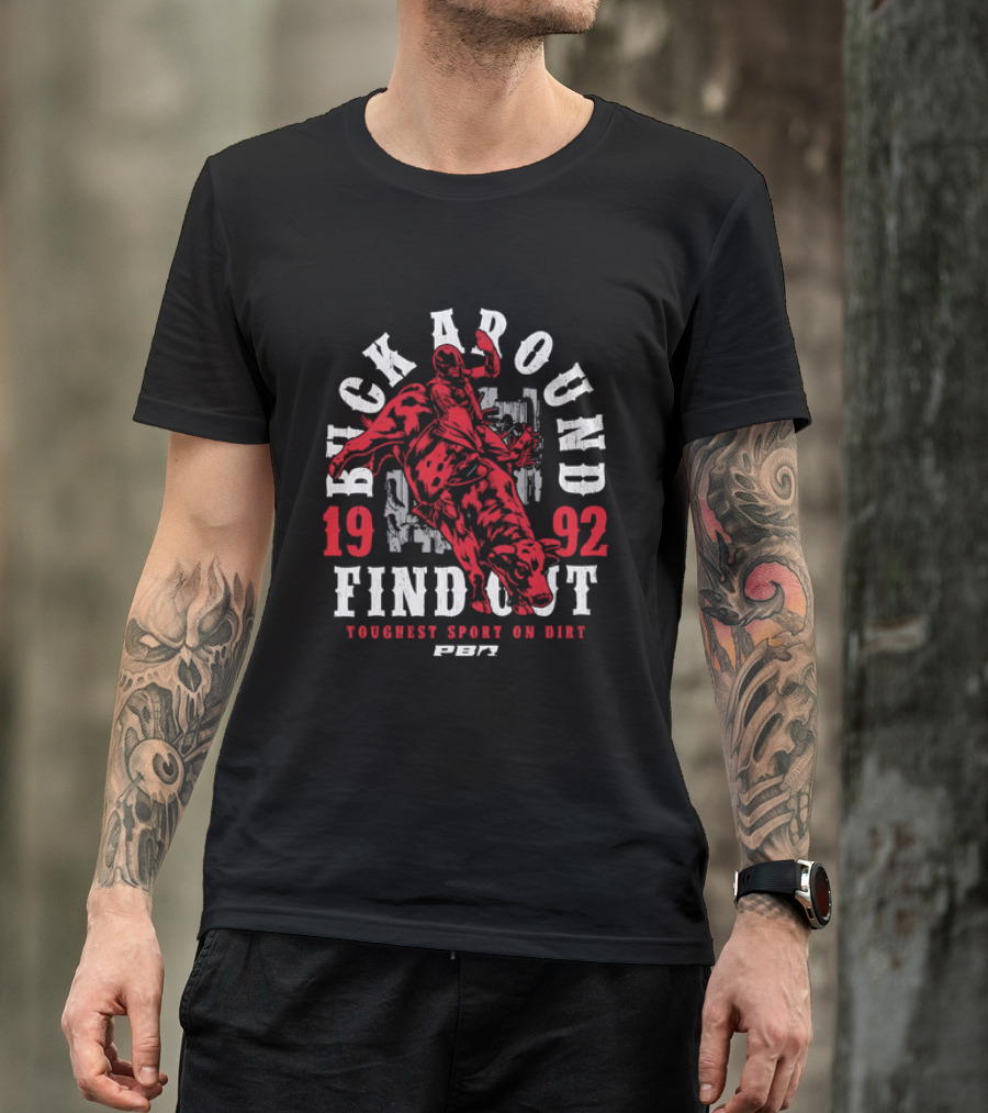 PBR Buck Around Find Out 1992 Toughest Sport On Dirt T-Shirt