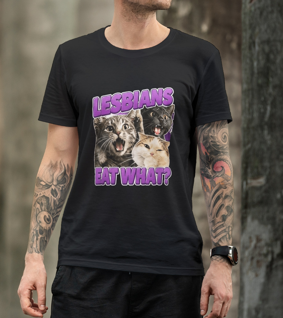 Lesbians Eat What Cat Meme T-Shirt