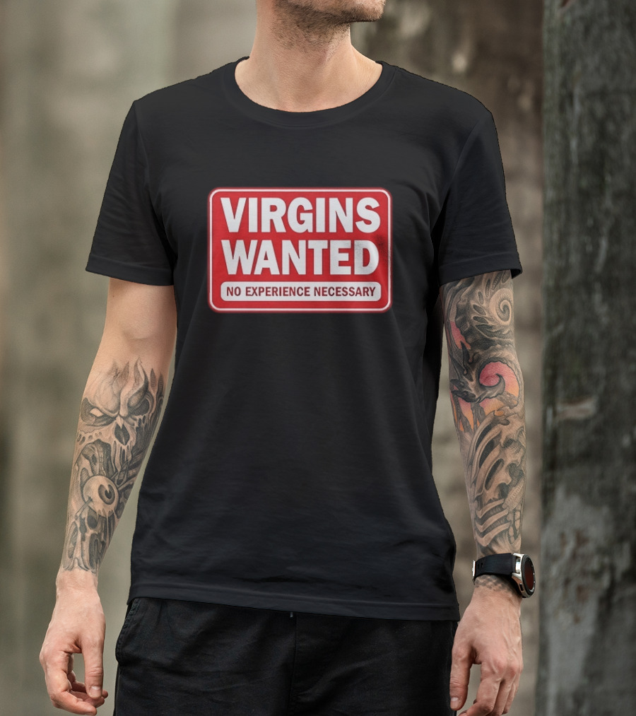 Virgins Wanted No Experience Necessary Bold Red Sign T-Shirt