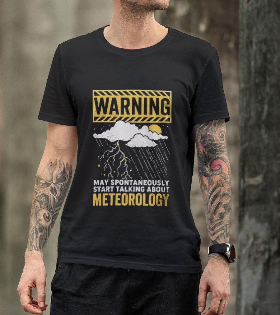 Warning May Spontaneously Start Talking About Meteorology Cloud Lightning Rain T-Shirt