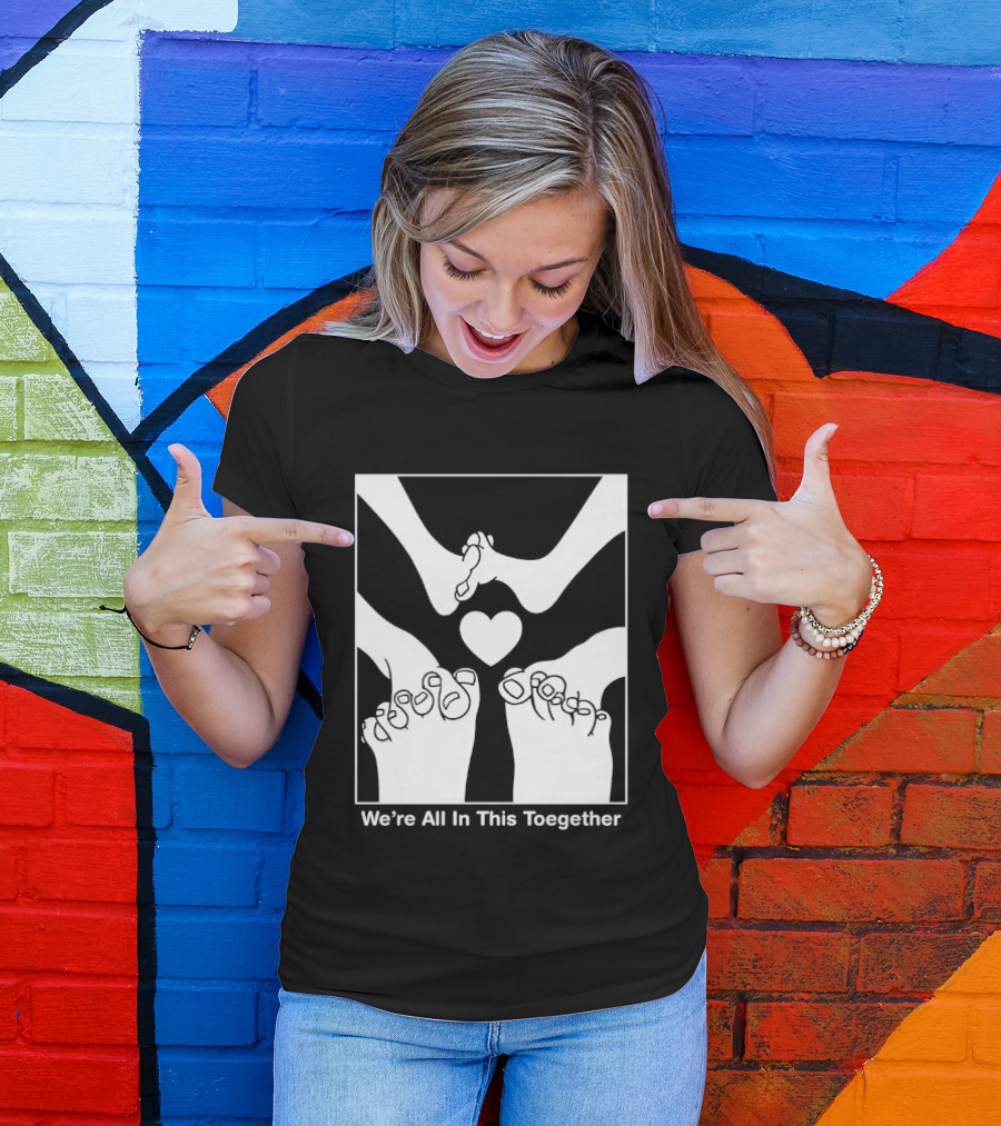 We're All In This Together Feet And Heart Toegether T-Shirt