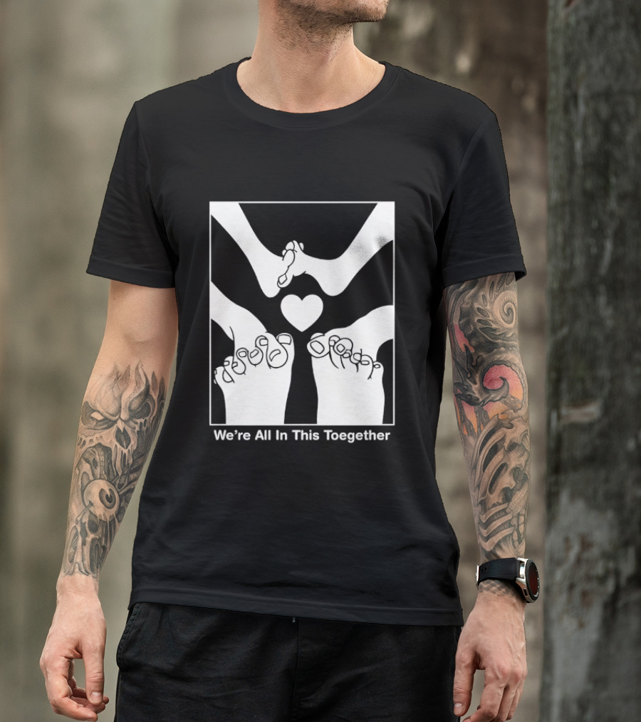 We're All In This Together Feet And Heart Toegether T-Shirt