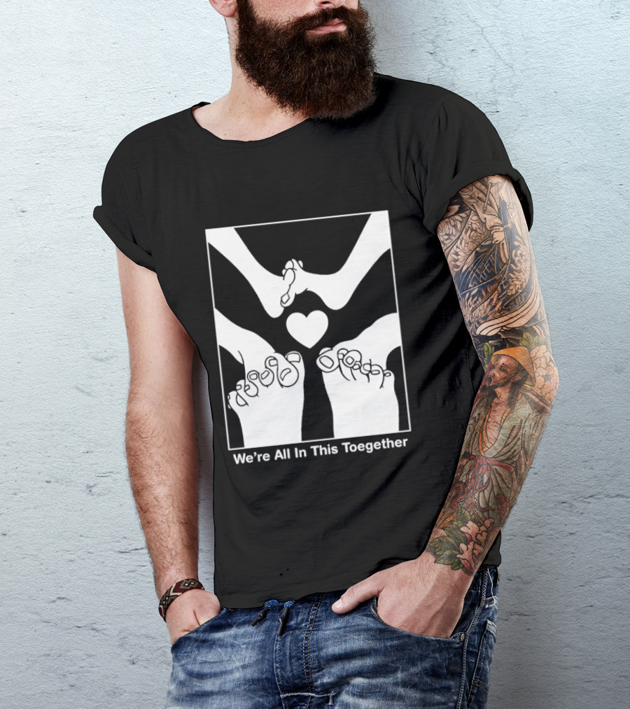 We're All In This Together Feet And Heart Toegether T-Shirt
