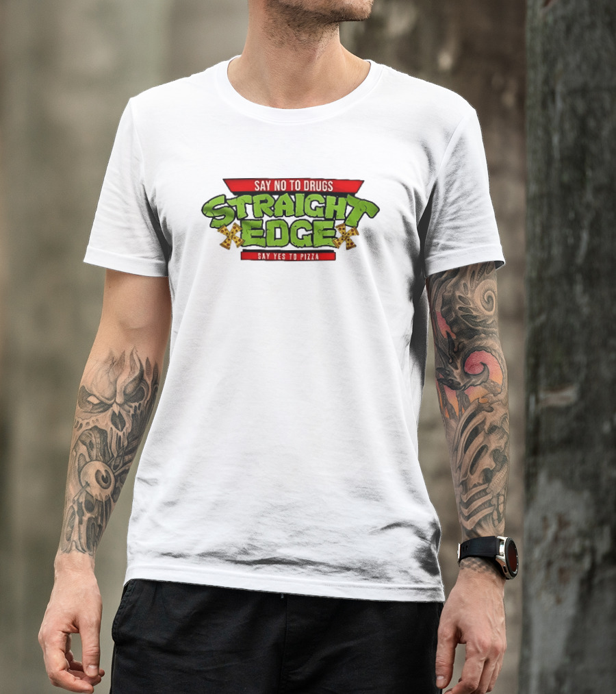 Say No To Drugs Say Yes To Pizza Straight Edge Pizza Slices T-Shirt