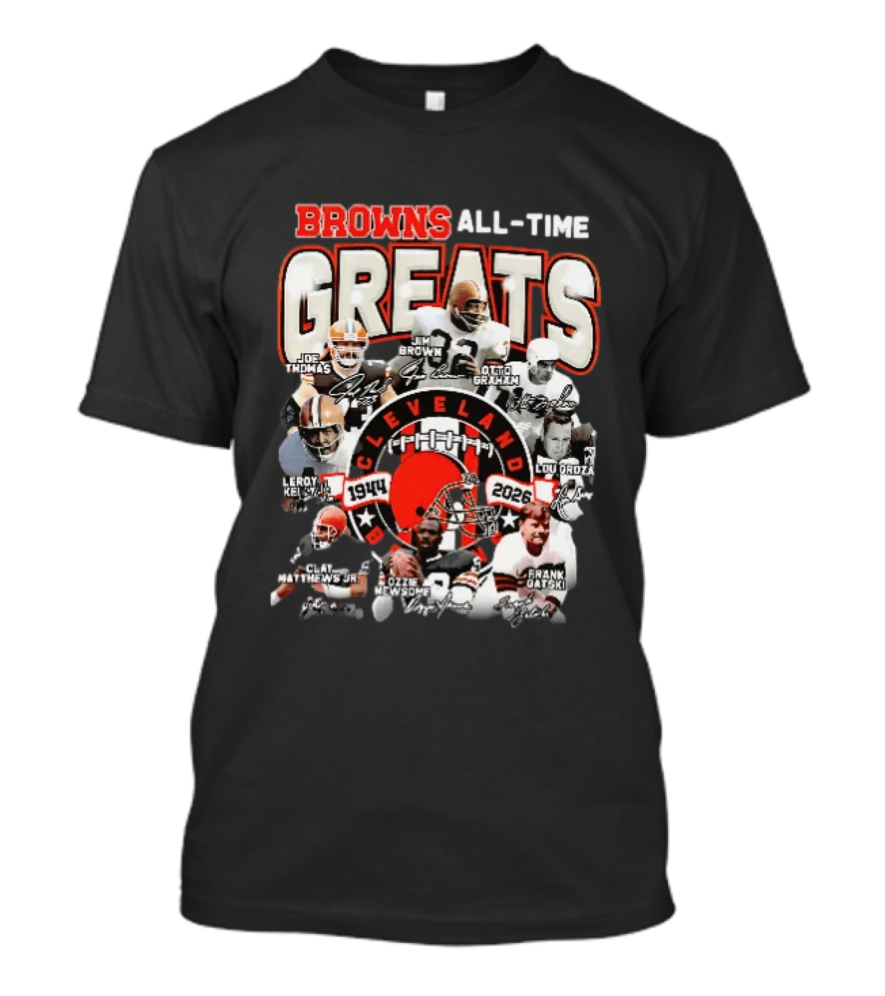 Browns All Time Greats Cleveland 1944 2026 Joe Thomas Jim Brown Otto Graham Lou Groza Leroy Kelly Ozzie Newsome Jr Clay Matthews Jr Frank Gatski T-Shirt