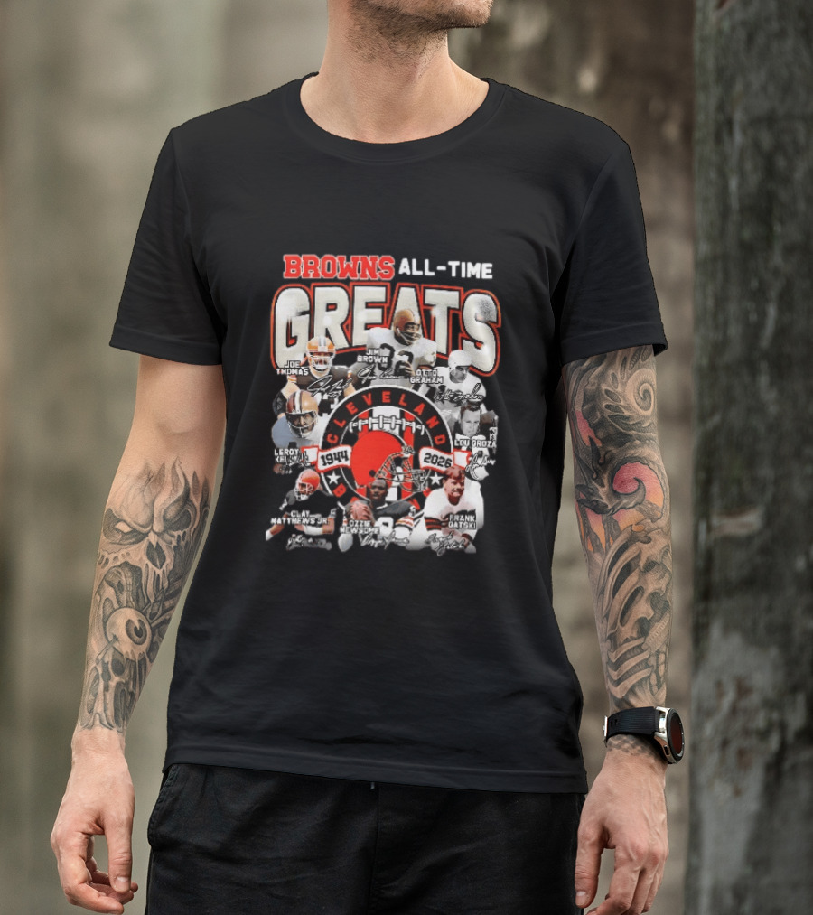 Browns All Time Greats Cleveland 1944 2026 Joe Thomas Jim Brown Otto Graham Lou Groza Leroy Kelly Ozzie Newsome Jr Clay Matthews Jr Frank Gatski T-Shirt