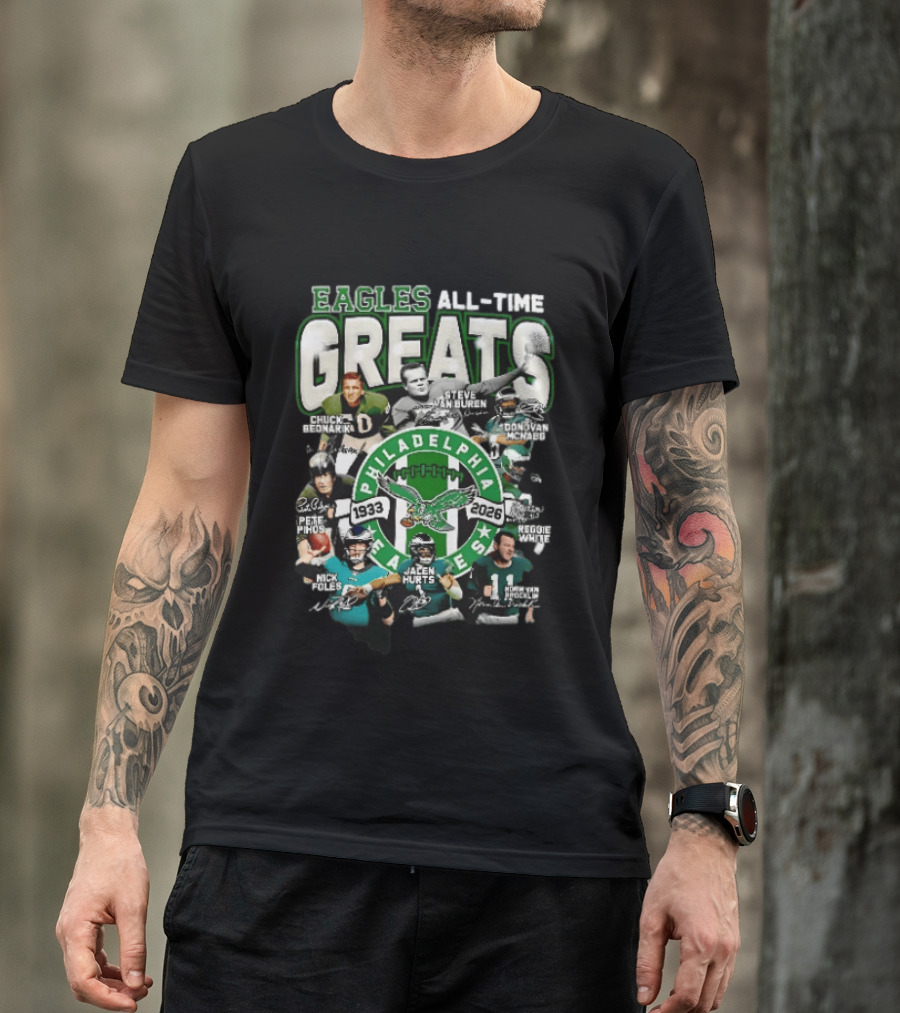 Eagles All Time Greats 1933 2026 Chuck Bednarik Reggie White Jalen Hurts Philadelphia Legends T-Shirt