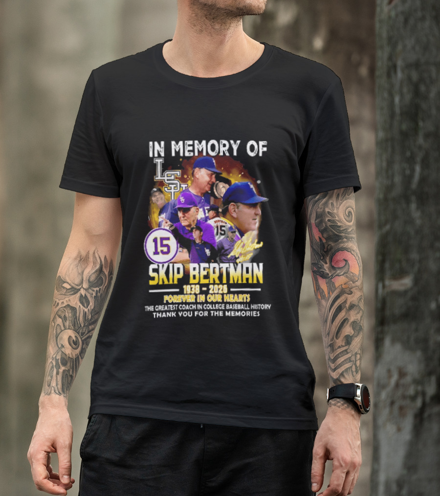 In Memory Of Skip Bertman LSU Baseball Coach Forever In Our Hearts 1938 2026 Thank You For The Memories T-Shirt
