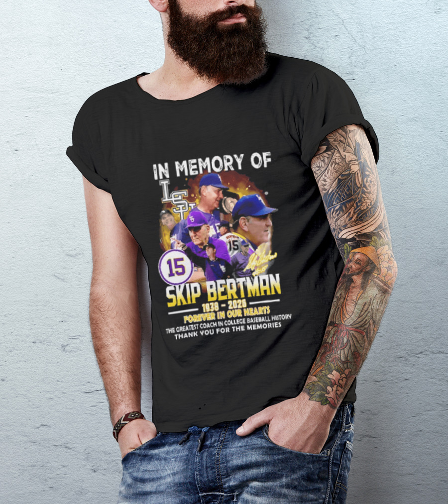 In Memory Of Skip Bertman LSU Baseball Coach Forever In Our Hearts 1938 2026 Thank You For The Memories T-Shirt