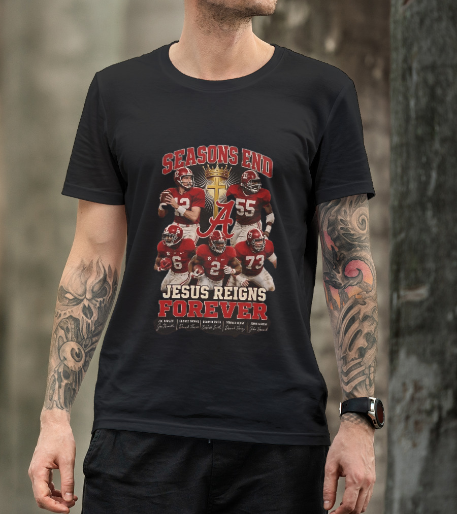 Seasons End Jesus Reigns Forever Alabama Football Players And Cross T-Shirt