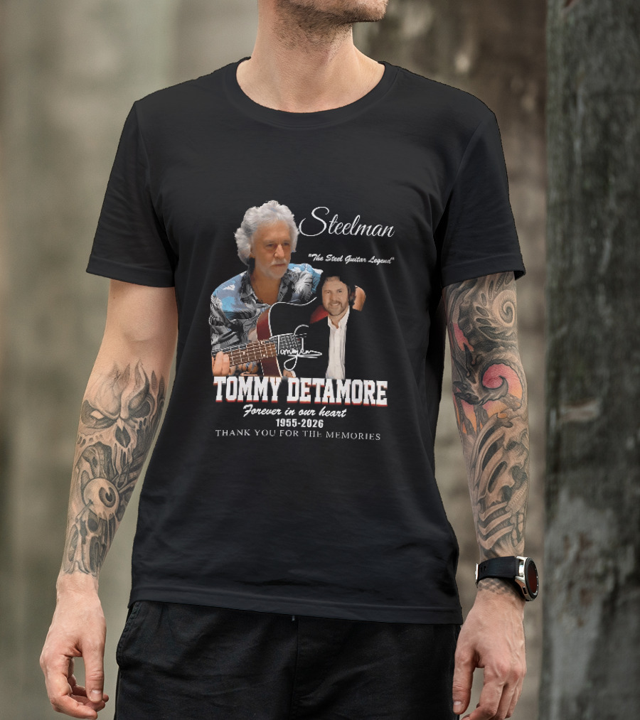 Steelman Tommy Detamore Forever In Our Heart 1955 2026 Thank You For The Memories The Steel Guitar Legend T-Shirt