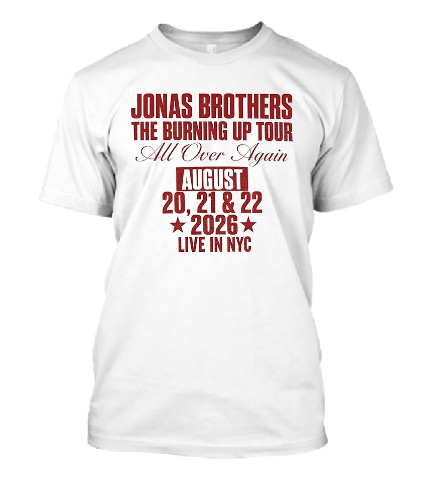Jonas Brothers The Burning Up Tour All Over Again August 20 21 22 2026 Live In NYC T-Shirt