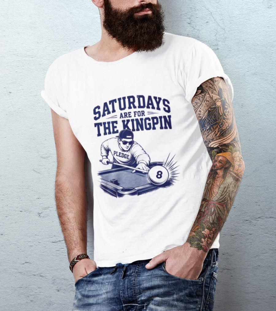 Saturdays Are For The Kingpin 8 Ball Pledgescobar T-Shirt
