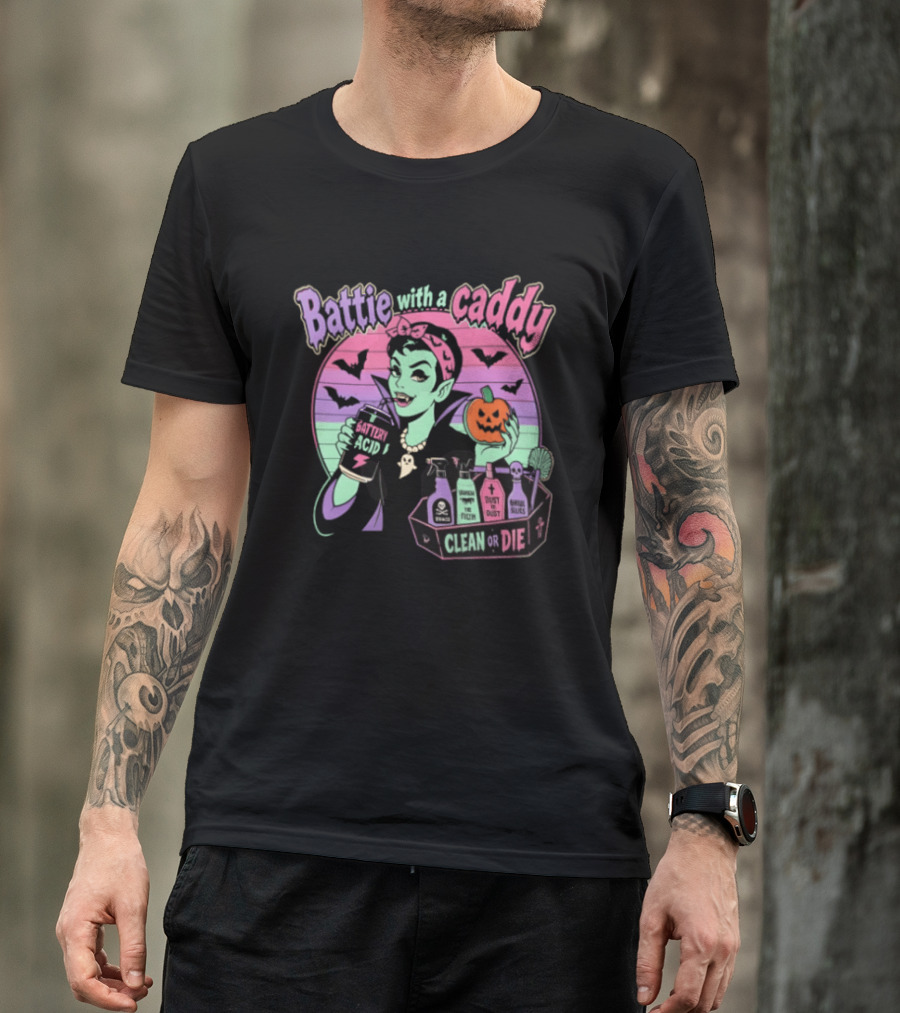 Battie With A Caddy Clean Or Die Vampire Housekeeping Battery Acid T-Shirt