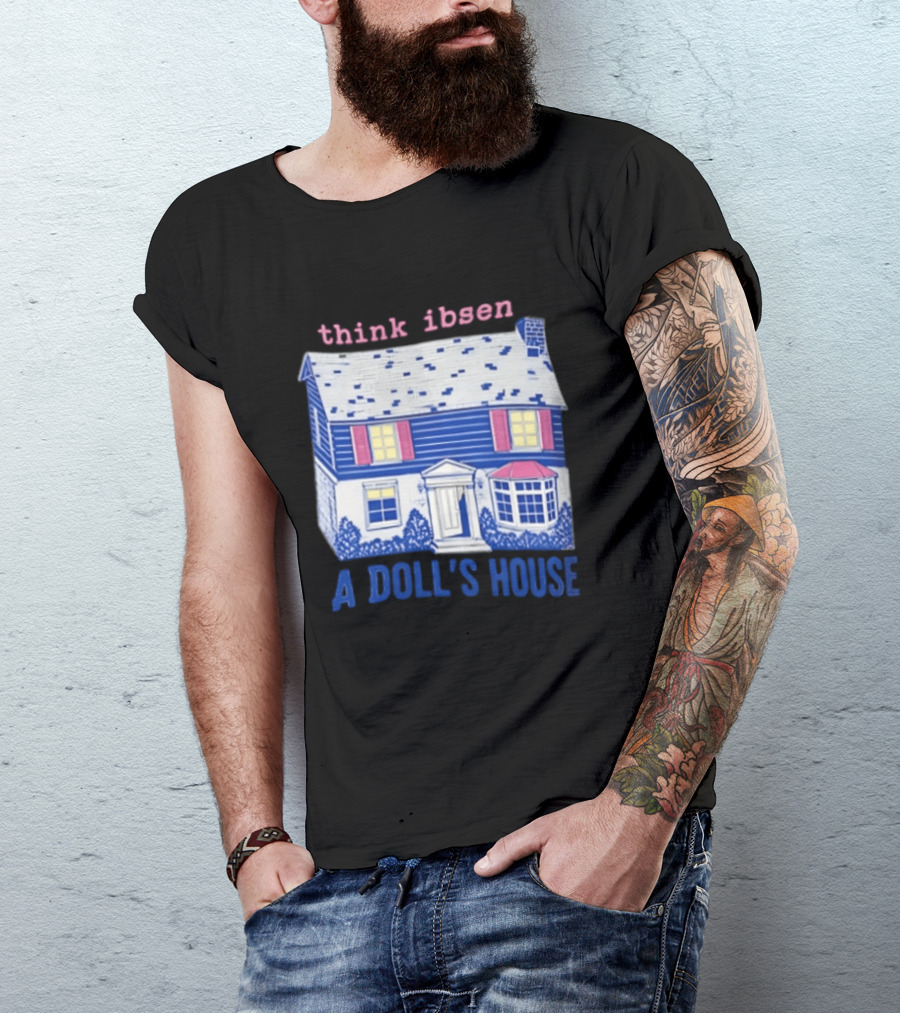 Think Ibsen A Doll's House T-Shirt