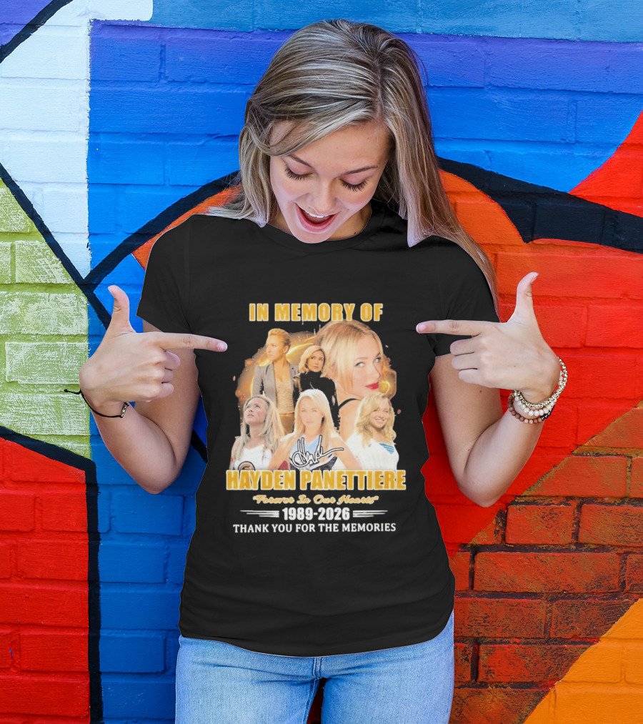 In Memory Of Hayden Panettiere Forever In Our Hearts 1989 2026 Thank You For The Memories T-Shirt